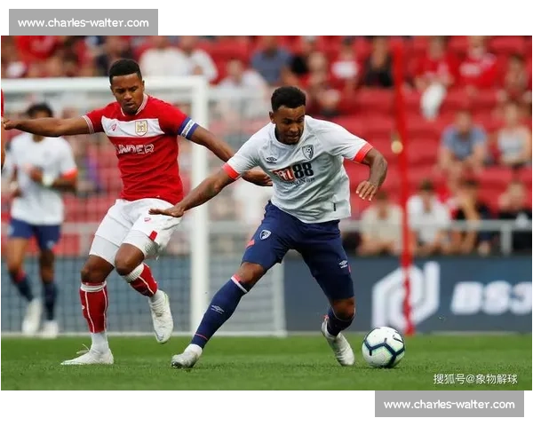 英格兰赛场焦点对决伯恩茅斯迎战伯明翰全景前瞻实力走势与关键看点解析